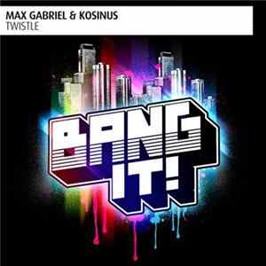 Max Gabriel & Kosinus - Twistle FLAC