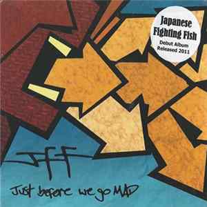 Japanese Fighting Fish - Just Before We Go Mad FLAC