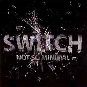 Switch - Not So Minimal FLAC