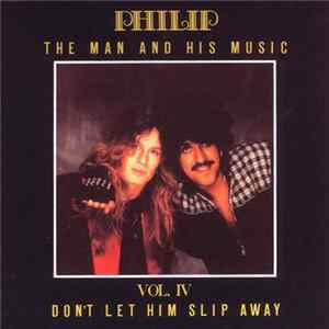 Philip - The Man And His Music Vol. IV Don't Let Him Slip Away FLAC