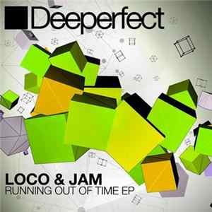 Loco & Jam - Running Out Of Time EP FLAC