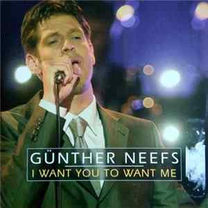 Günther Neefs - I Want You To Want Me FLAC
