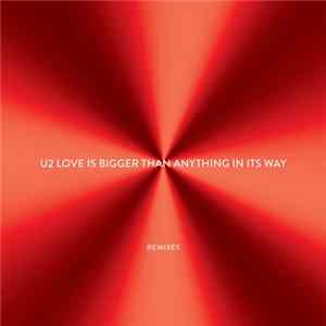 U2 - Love Is Bigger Than Anything In Its Way (Remixes) FLAC