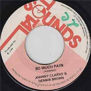 Johnny Clarke And Dennis Brown / The Agrovators - So Much Pain FLAC