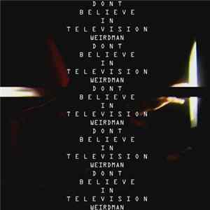 Weirdman - (WE) DONT BELIEVE IN TELEVISION FLAC