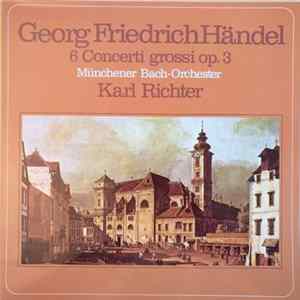 Georg Friedrich Händel / Münchener Bach-Orchester, Karl Richter - 6 Concerti Grossi Op. 3 FLAC