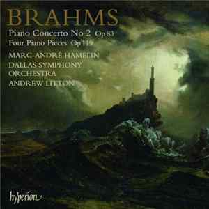 Johannes Brahms - Piano Concerto No. 2 Op 83 Four Piano Pieces Op 119 FLAC
