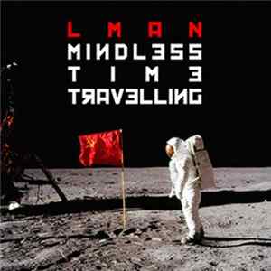 LMan - Mindless Time Travelling FLAC
