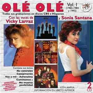 Olé Olé Con Las Voces De Vicky Larraz Y Sonia Santana - Vol. 1 (1983-1984 Y 1992) (Todas Sus Grabaciones En Discos CBS E Hispavox) FLAC