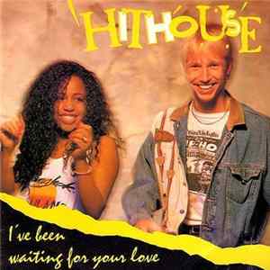 Hithouse Featuring Reggie - I've Been Waiting For Your Love FLAC