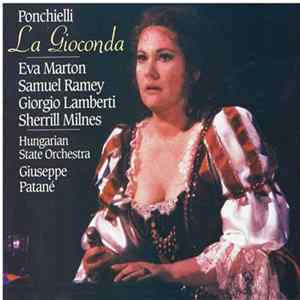 Amilcare Ponchielli, Éva Marton, Samuel Ramey, Giorgio Lamberti, Sherrill Milnes, Hungarian State Orchestra, Guiseppe Patané - La Gioconda FLAC