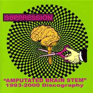 Suppression - "Amputated Brain Stem" 1993-2000 Discography FLAC