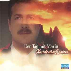 Kastelruther Spatzen - Der Tag Mit Maria FLAC