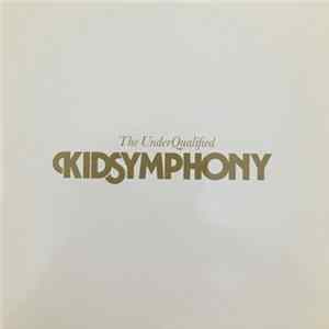 Kid Symphony - The Under Qualified FLAC