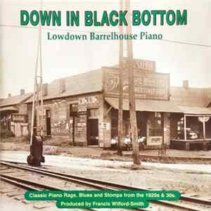 Various - Down In Black Bottom: Lowdown Barrelhouse Piano FLAC