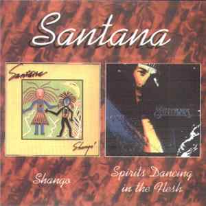 Santana - Shango / Spirits Dancing In The Flesh FLAC