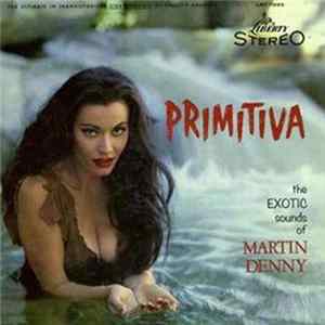 Martin Denny - Primitiva FLAC