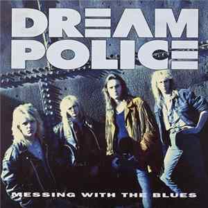 Dream Police - Messing With The Blues FLAC