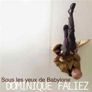 Dominique Faliez - Sous Les Yeux De Babylone FLAC