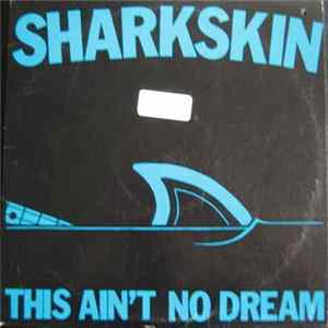 Sharkskin - This Ain't No Dream FLAC