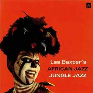 Les Baxter - African Jazz / Jungle Jazz FLAC