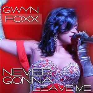 Gwyn Foxx - Never Gonna Leave Me FLAC