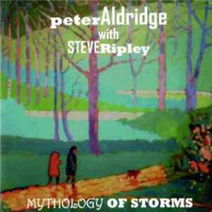 Peter Aldridge With Steve Ripley - Mythology Of Storms FLAC