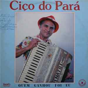 Ciço Do Pará - Quem Ganhou Foi Eu FLAC