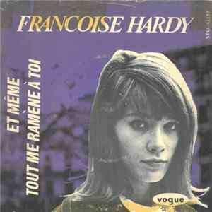 Françoise Hardy - Et Même / Tout Me Ramène à Toi FLAC