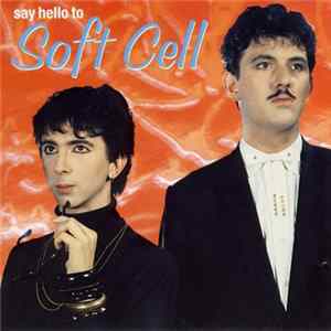 Soft Cell - Say Hello To Soft Cell FLAC