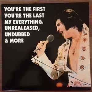 Elvis Presley - You're The First You're The Last My Everything. Unreleased, Undubbed & More FLAC