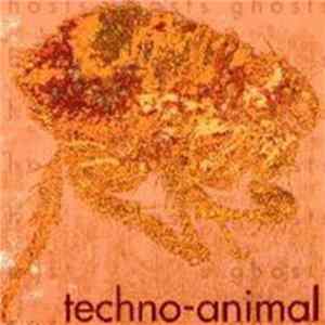 Techno-Animal - Ghosts FLAC