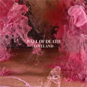 Wall Of Death - Loveland FLAC
