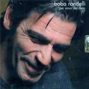 Bobo Rondelli - Per Amor Del Cielo FLAC