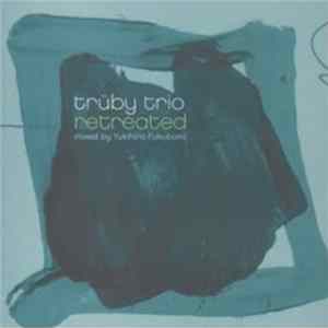Trüby Trio - Retreated (Mixed By Yukihiro Fukutomi) FLAC