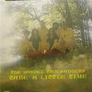 The Gospel Troubadours - Take A Little Time FLAC