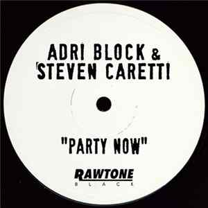 Adri Block & Steven Caretti - Party Now FLAC