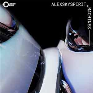 Alexskyspirit - Machines FLAC