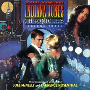 Joel McNeely And Laurence Rosenthal - The Young Indiana Jones Chronicles™: Volume Three (Original Television Soundtrack) FLAC