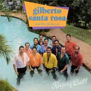 Gilberto Santa Rosa And His Orchestra - Keeping Cool FLAC