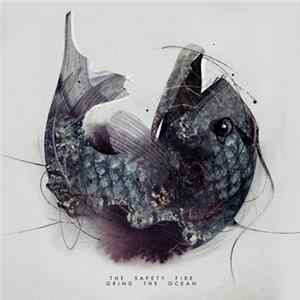 The Safety Fire - Grind The Ocean FLAC