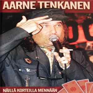Aarne Tenkanen - Näillä Korteilla Mennään FLAC