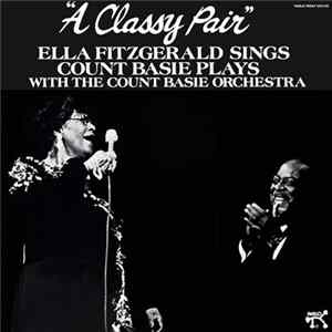 Ella Fitzgerald Sings Count Basie Plays With The Count Basie Orchestra - A Classy Pair FLAC