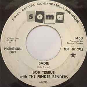 Bob Trebus With The Fender Benders - Sadie / Out Of Sight Out Of Mind FLAC