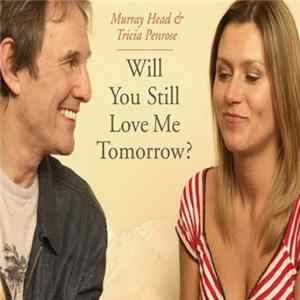 Murray Head & Tricia Penrose - Will You Still Love Me Tomorrow FLAC
