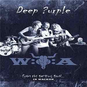 Deep Purple - From The Setting Sun... (In Wacken) FLAC