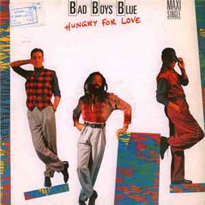 Bad Boys Blue - Hungry For Love FLAC