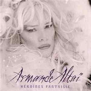 Armande Altaï - Héroïnes Fantaisie FLAC