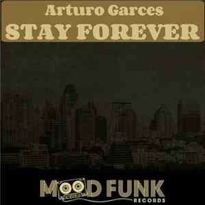 Arturo Garces - Stay Forever FLAC