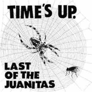 Last Of The Juanitas - Time's Up FLAC